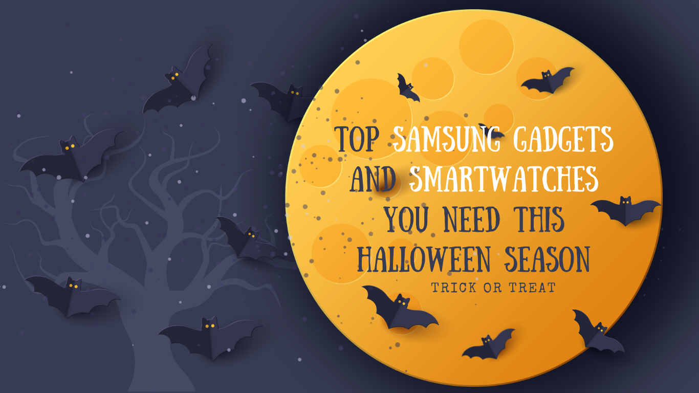 Top Samsung Gadgets and Smartwatches You Need This Halloween Season