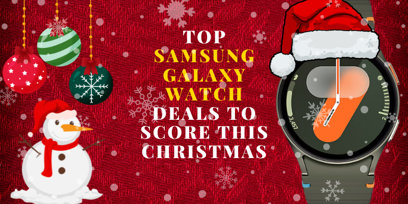 Top Samsung Galaxy Watch Deals to Score This Christmas