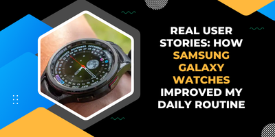 Real User Stories: How Samsung Galaxy Watches Improved My Daily Routine